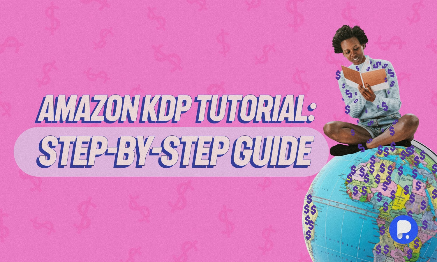 Amazon KDP Tutorial: Step-By-Step Guide